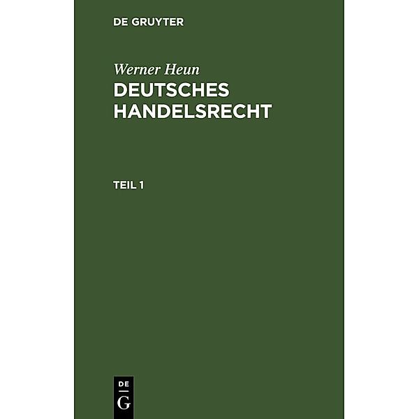 Werner Heun: Deutsches Handelsrecht. Teil 1, Werner Heun