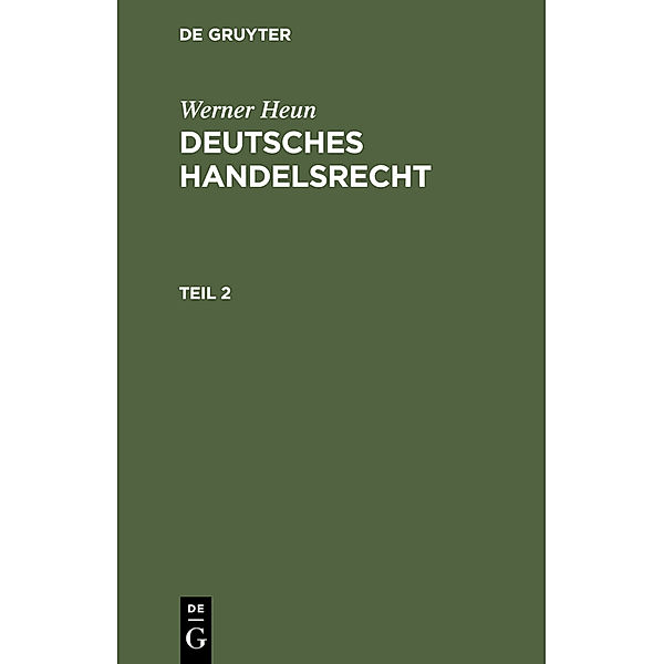 Werner Heun: Deutsches Handelsrecht. Teil 2, Werner Heun