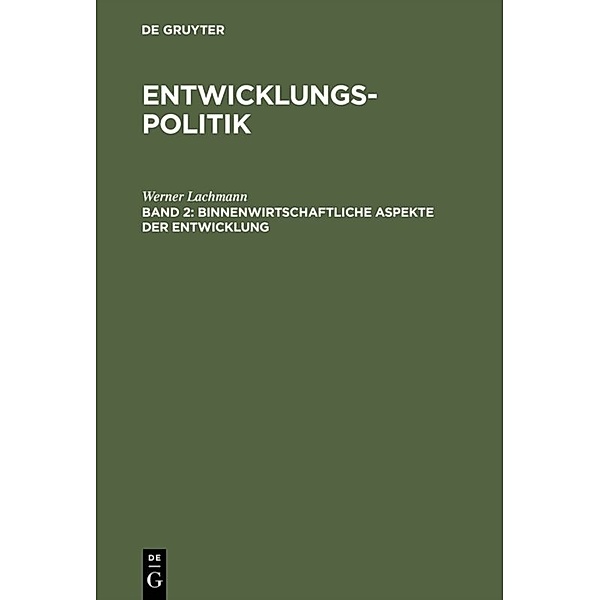 Werner Lachmann: Entwicklungspolitik / Band 2 / Binnenwirtschaftliche Aspekte der Entwicklung, Werner Lachmann