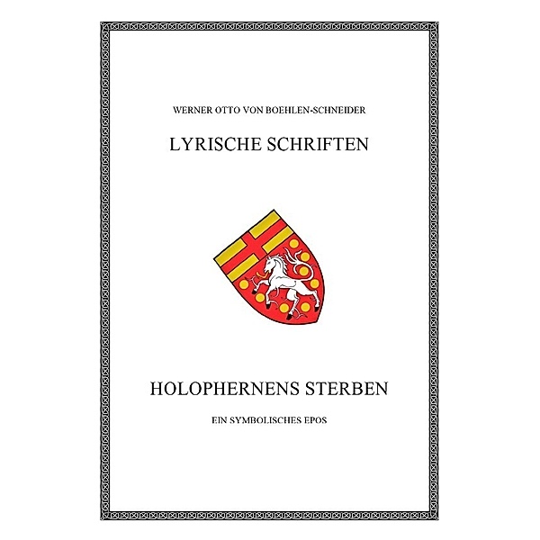 Werner Otto von Boehlen-Schneider: Lyrische Schriften / Holophernens Sterben, Werner Otto von Boehlen-Schneider