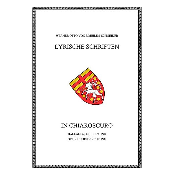 Werner Otto von Boehlen-Schneider: Lyrische Schriften / In Chiaroscuro, Werner Otto von Boehlen-Schneider