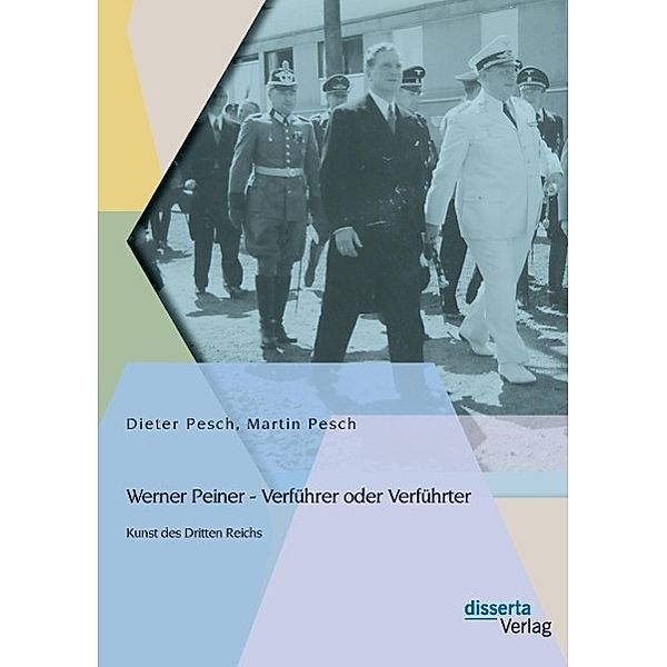 Werner Peiner - Verführer oder Verführter: Kunst des Dritten Reichs, Dieter Pesch, Martin Pesch
