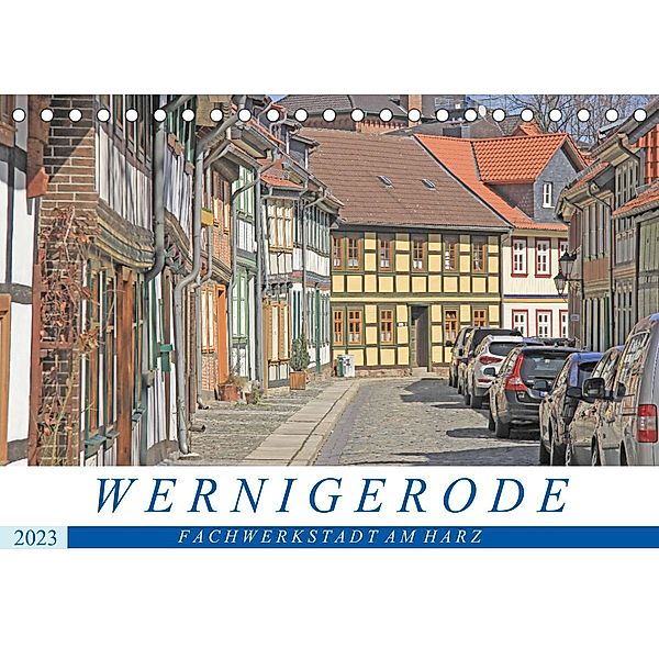 Wernigerode - Fachwerkstadt am Harz (Tischkalender 2023 DIN A5 quer), Holger Felix