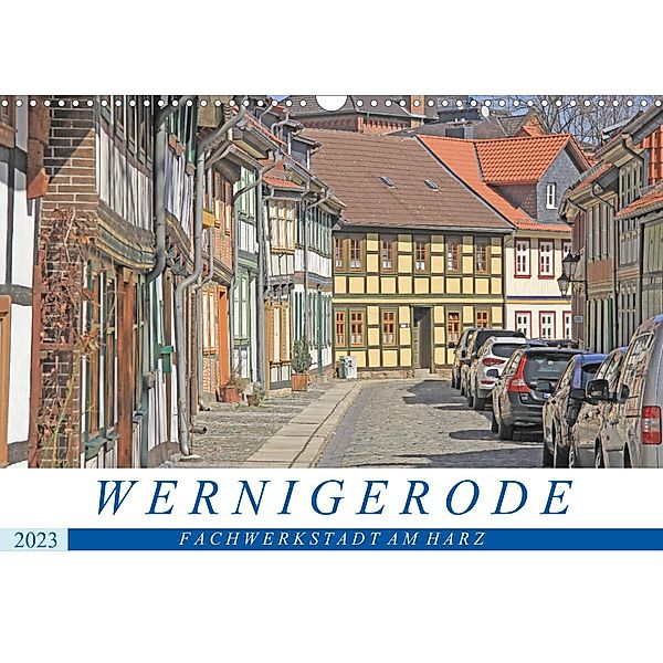 Wernigerode - Fachwerkstadt am Harz (Wandkalender 2023 DIN A3 quer), Holger Felix