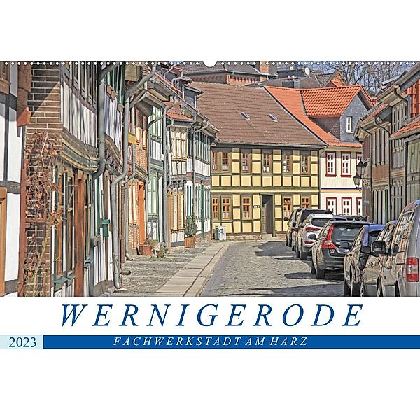 Wernigerode - Fachwerkstadt am Harz (Wandkalender 2023 DIN A2 quer), Holger Felix