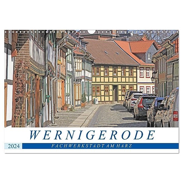 Wernigerode - Fachwerkstadt am Harz (Wandkalender 2024 DIN A3 quer), CALVENDO Monatskalender, Holger Felix