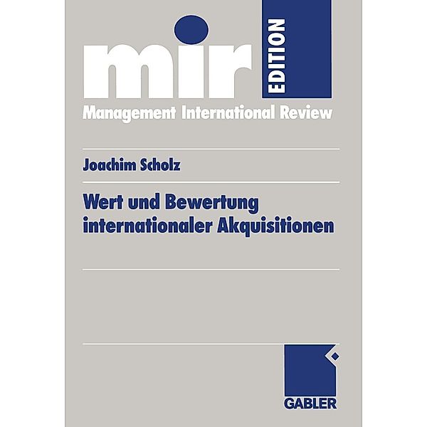 Wert und Bewertung internationaler Akquisitionen / mir-Edition, Joachim Scholz