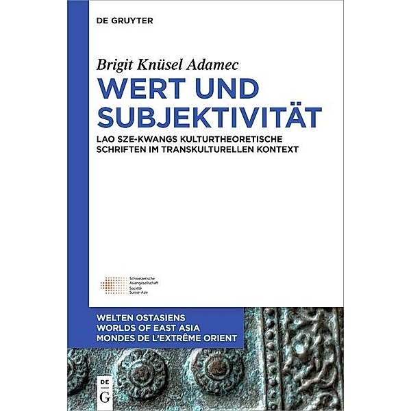 Wert und Subjektivität / Welten Ostasiens - Worlds of East Asia  -  Mondes de l'Extrême Orient Bd.34, Brigit Knüsel Adamec