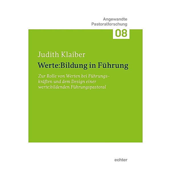 Werte:Bildung in Führung / Angewandte Pastoralforschung Bd.8, Judith Klaiber