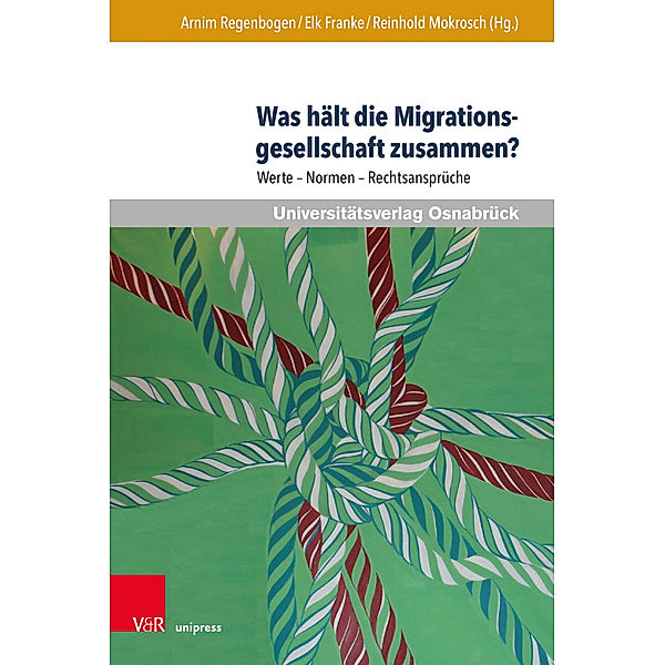 Werte-Bildung interdisziplinär / Band 008 / Was hält die Migrationsgesellschaft zusammen?