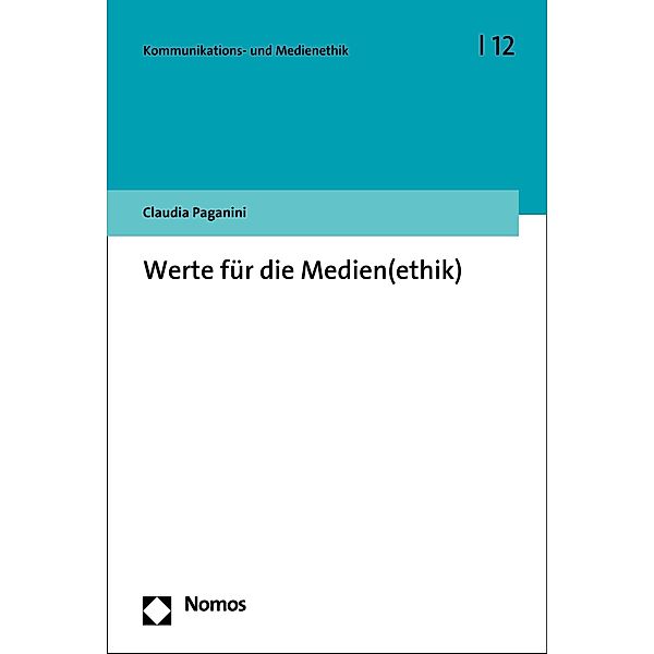 Werte für die Medien(ethik) / Kommunikations- und Medienethik Bd.12, Claudia Paganini