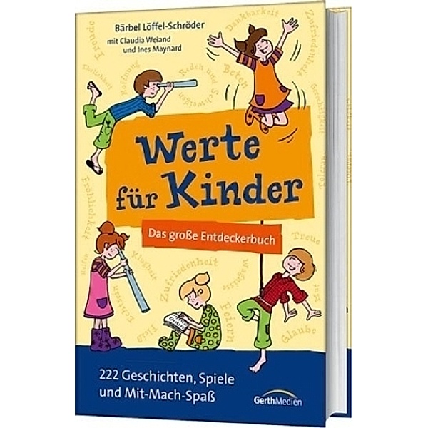 Werte für Kinder, Bärbel Löffel-Schröder, Claudia Weiand, Ines Maynard