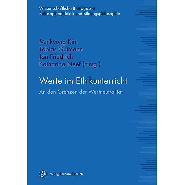 Werte im Ethikunterricht / Wissenschaftliche Beiträge zur Philosophiedidaktik und Bildungsphilosophie Bd.7