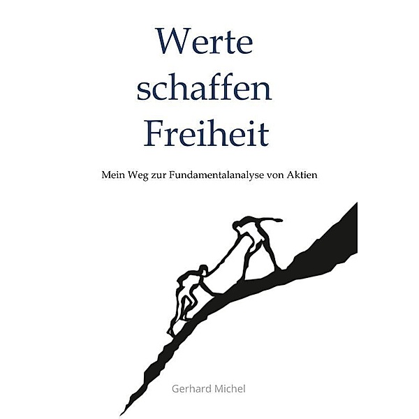 Werte schaffen Freiheit, Gerhard Michel Finanzcoach