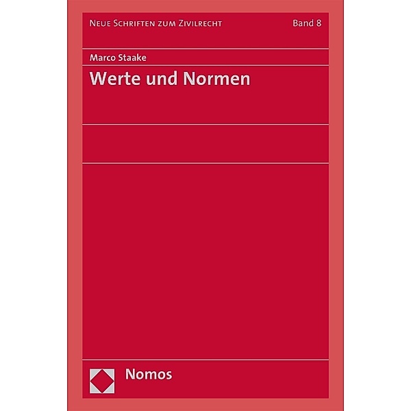 Werte und Normen / Neue Schriften zum Zivilrecht Bd.8, Marco Staake