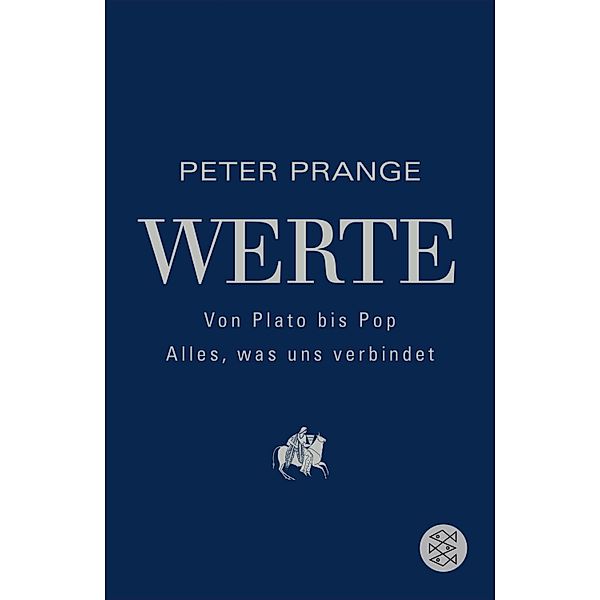 Werte: Von Plato bis Pop - Alles, was uns verbindet, Peter Prange