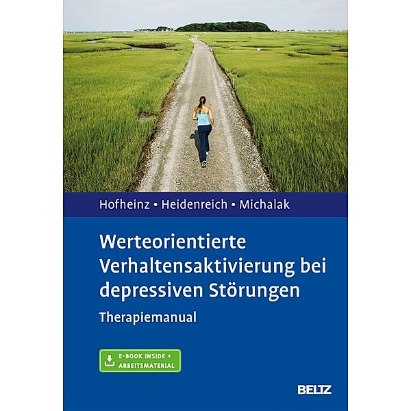 Werteorientierte Verhaltensaktivierung bei depressiven Störungen, Christine Hofheinz, Thomas Heidenreich, Johannes Michalak