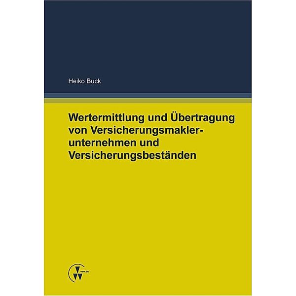 Wertermittlung und Übertragung von Versicherungsmaklerunternehmen und Versicherungsbeständen, Heiko Buck