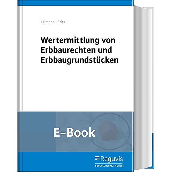 Wertermittlung von Erbbaurechten und Erbbaugrundstücken (E-Book), Albert M. Seitz, Hans-Georg Tillmann