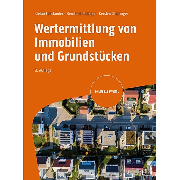 Wertermittlung von Immobilien und Grundstücken / Haufe Fachbuch, Stefan Fahrländer, Bernhard Metzger, Kersten Stieringer