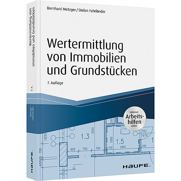 Wertermittlung von Immobilien und Grundstücken - mit Arbeitshilfen online; ., Bernhard Metzger