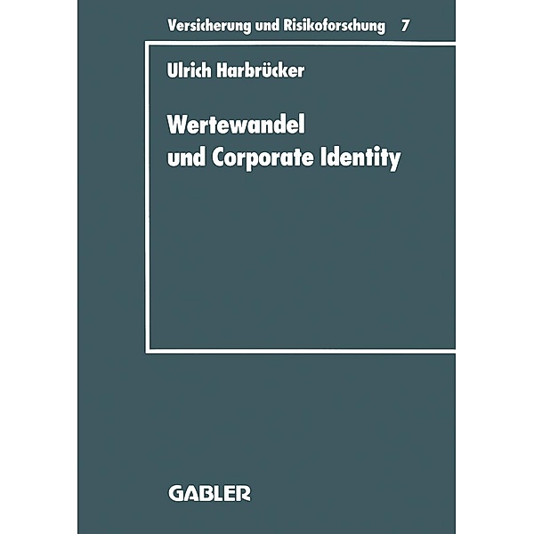 Wertewandel und Corporate Identity / Versicherung und Risikoforschung Bd.7, Ulrich Harbrücker