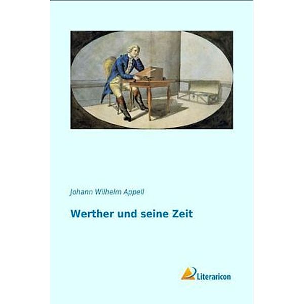 Werther und seine Zeit, Johann Wilhelm Appell