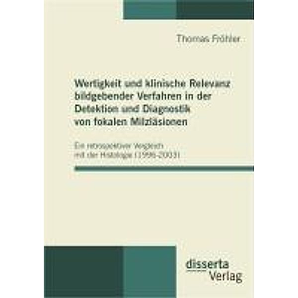 Wertigkeit und klinische Relevanz bildgebender Verfahren in der Detektion und Diagnostik von fokalen Milzläsionen, Thomas Fröhler