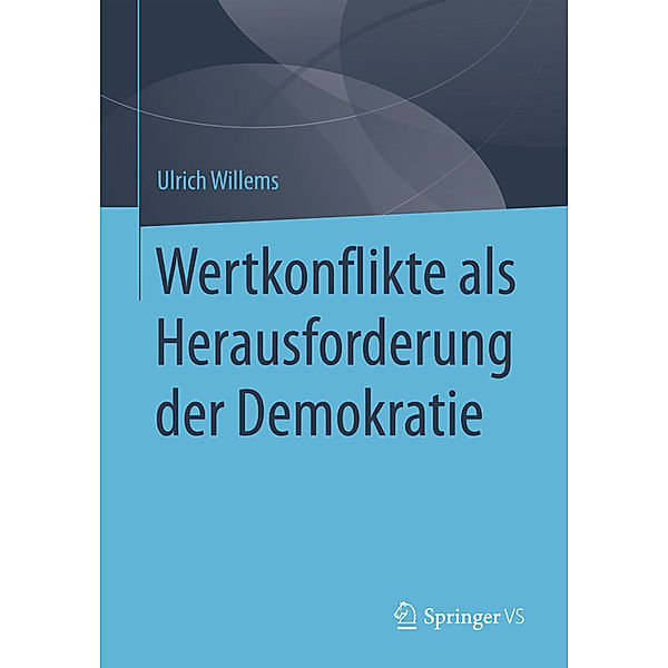 Wertkonflikte als Herausforderung der Demokratie, Ulrich Willems