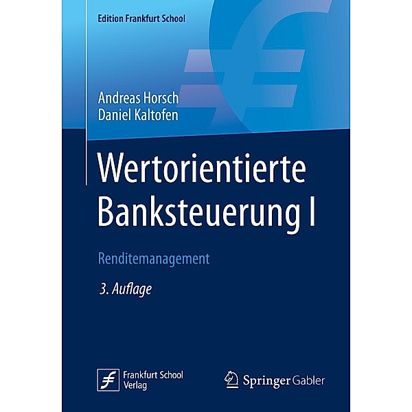Wertorientierte Banksteuerung I / Edition Frankfurt School, Andreas Horsch, Daniel Kaltofen