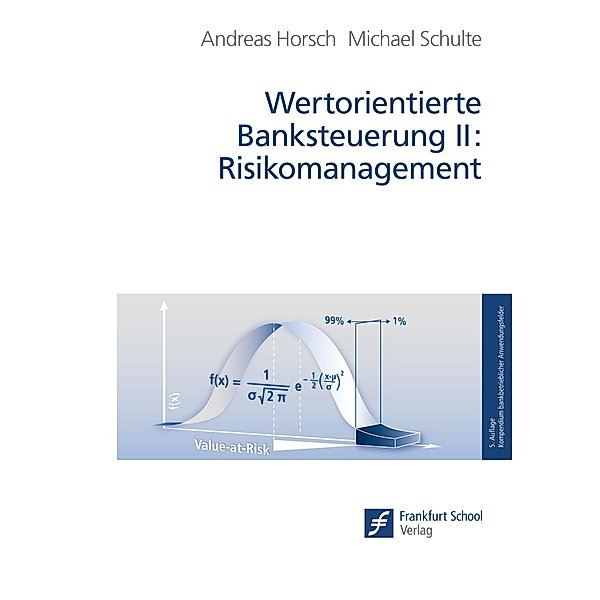 Wertorientierte Banksteuerung II: Risikomanagement, Andreas Horsch, Michael Schulte