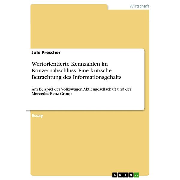 Wertorientierte Kennzahlen im Konzernabschluss. Eine kritische Betrachtung des Informationsgehalts, Jule Prescher