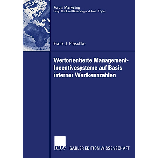 Wertorientierte Management-Incentivesysteme auf Basis interner Wertkennzahlen, Frank J. Plaschke