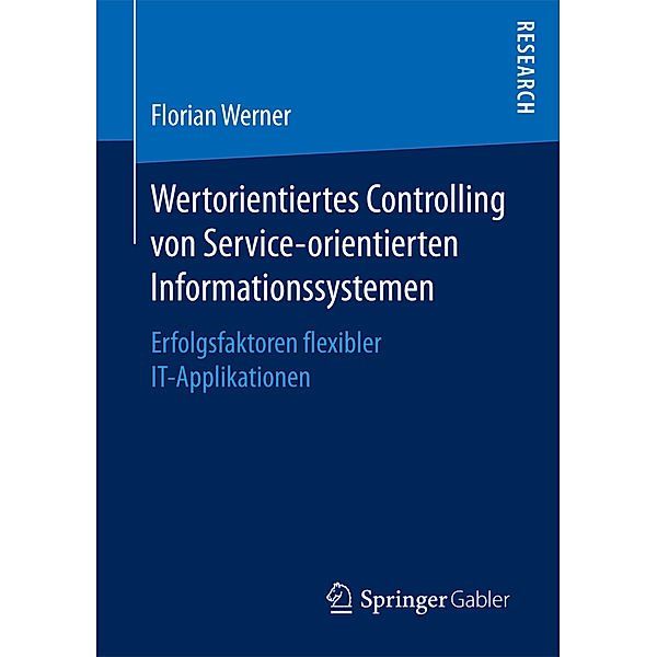 Wertorientiertes Controlling von Service-orientierten Informationssystemen, Florian Werner