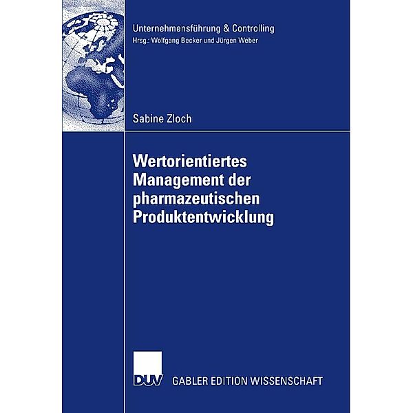 Wertorientiertes Management der pharmazeutischen Produktentwicklung / Unternehmensführung & Controlling, Sabine Zloch