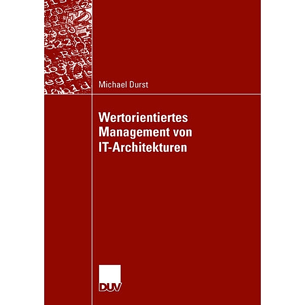 Wertorientiertes Management von IT-Architekturen, Michael Durst
