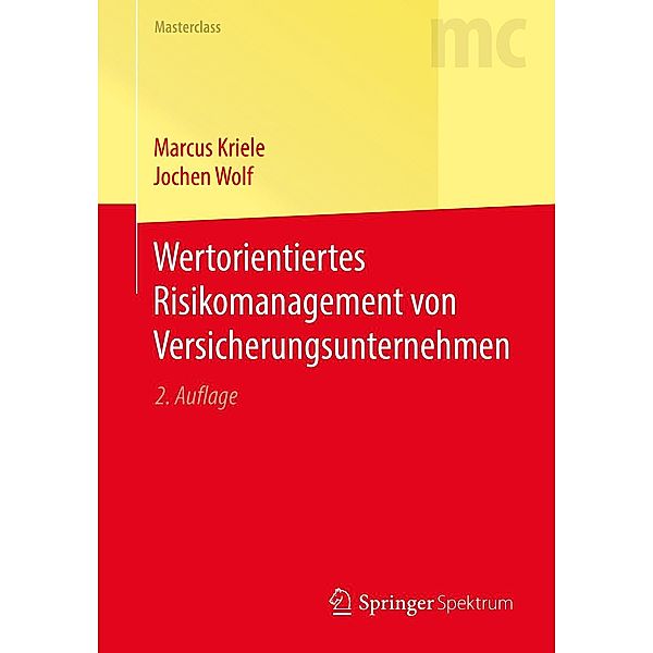 Wertorientiertes Risikomanagement von Versicherungsunternehmen / Masterclass, Marcus Kriele, Jochen Wolf