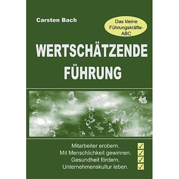 Wertschätzende Führung - Das kleine Führungskräfte-ABC, Carsten Bach