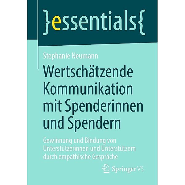 Wertschätzende Kommunikation mit Spenderinnen und Spendern / essentials, Stephanie Neumann