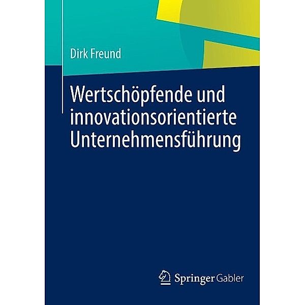 Wertschöpfende und innovationsorientierte Unternehmensführung, Dirk Freund