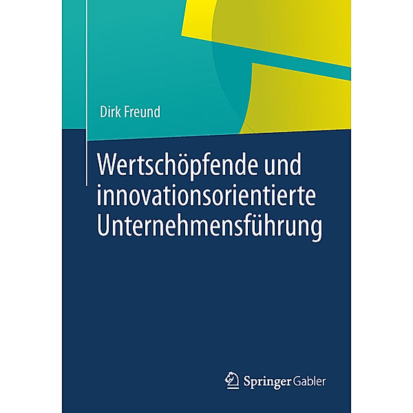 Wertschöpfende und innovationsorientierte Unternehmensführung, Dirk Freund