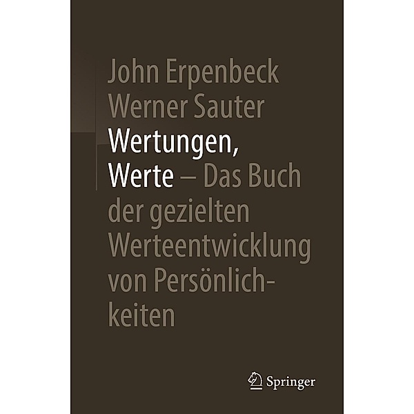 Wertungen, Werte - Das Buch der gezielten Werteentwicklung von Persönlichkeiten, John Erpenbeck, Werner Sauter