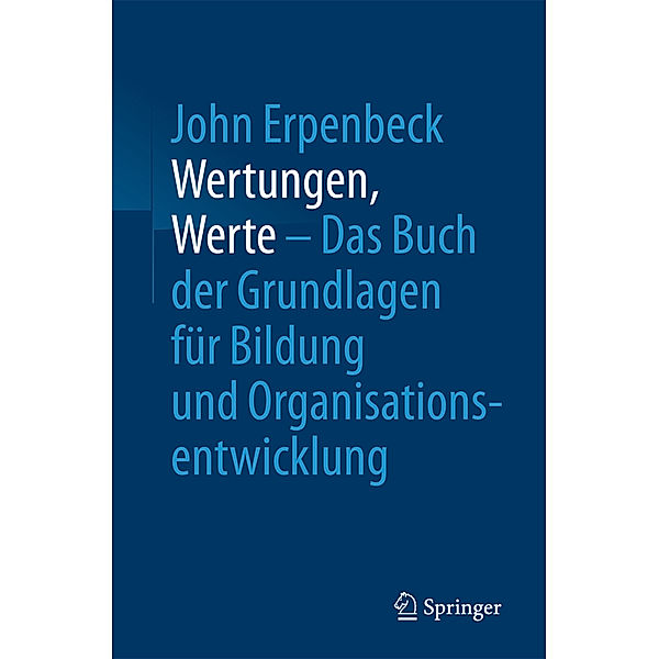 Wertungen, Werte - Das Buch der Grundlagen für Bildung und Organisationsentwicklung, John Erpenbeck