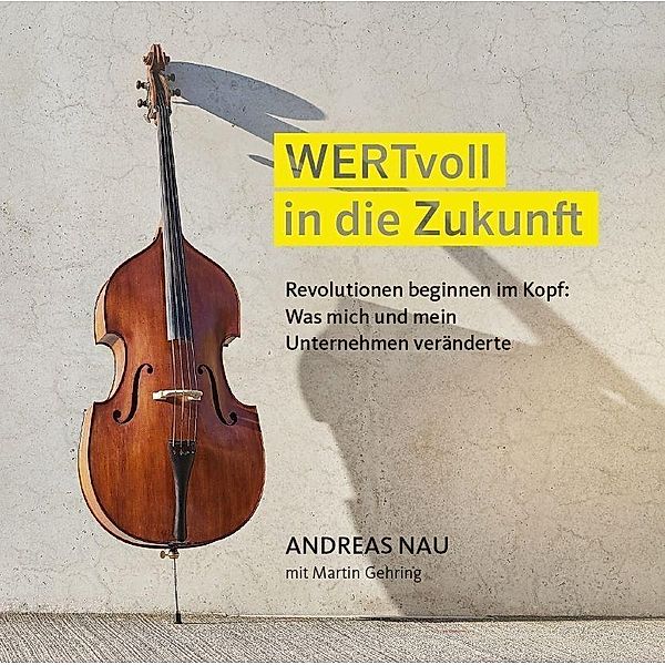 WERTvoll in die Zukunft, 1 Audio-CD (MP3 Format), Andreas Nau, Martin Gehring