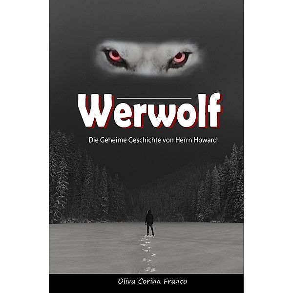 Werwolf:  Die Geheime Geschichte von Herrn Howard, Oliva Corina Franco