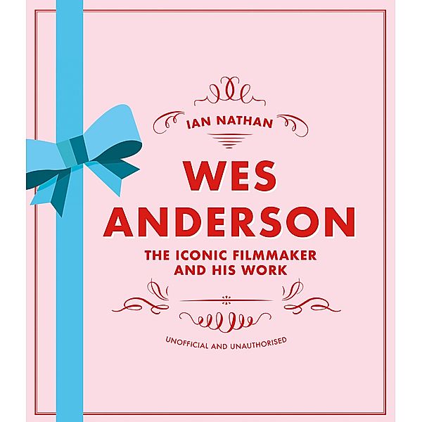 Wes Anderson / Iconic Filmmakers, Ian Nathan