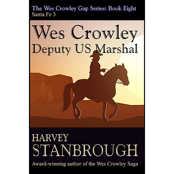 Wes Crowley: Deputy US Marshal (The Wes Crowley Series, #10) / The Wes Crowley Series, Harvey Stanbrough