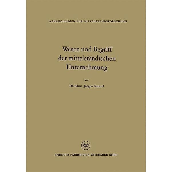 Wesen und Begriff der mittelständischen Unternehmung / Abhandlungen zur Mittelstandsforschung, Klaus Jürgen Gantzel