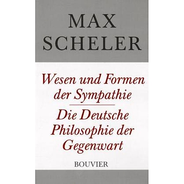 Wesen und Formen der Sympathie. Die deutsche Philosophie der Gegenwart, Max Scheler