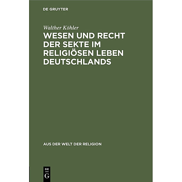 Wesen und Recht der Sekte im religiösen Leben Deutschlands, Walther Köhler